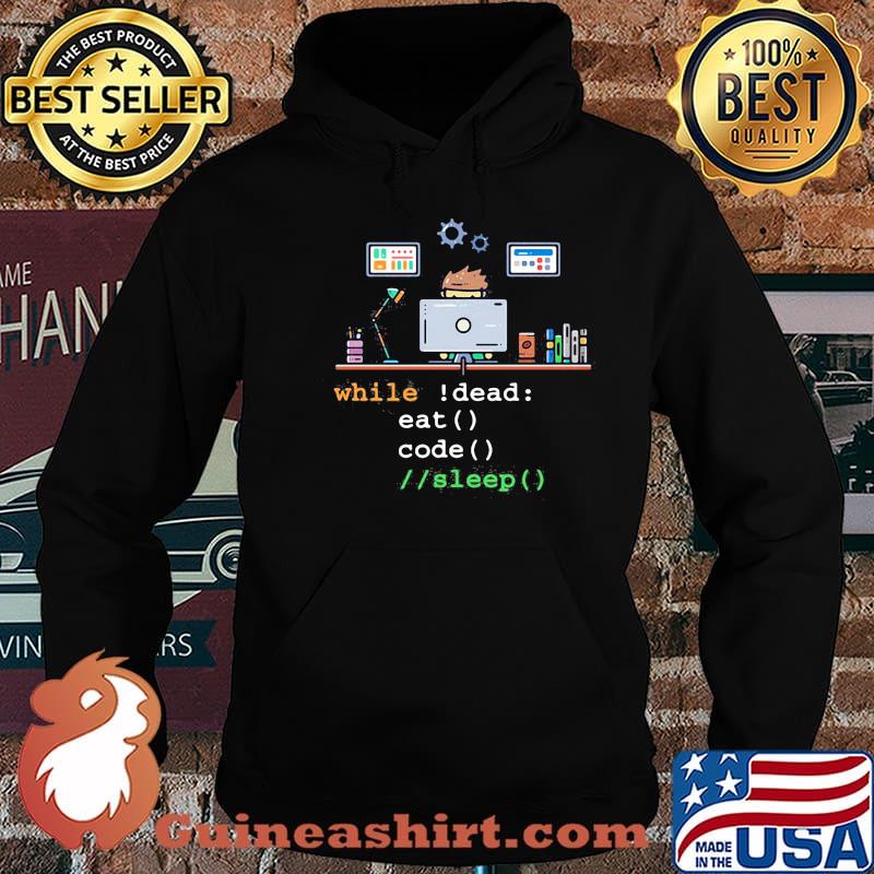 Hard-working programmer While Dead Eat Code Sleep Shirt Hoodie