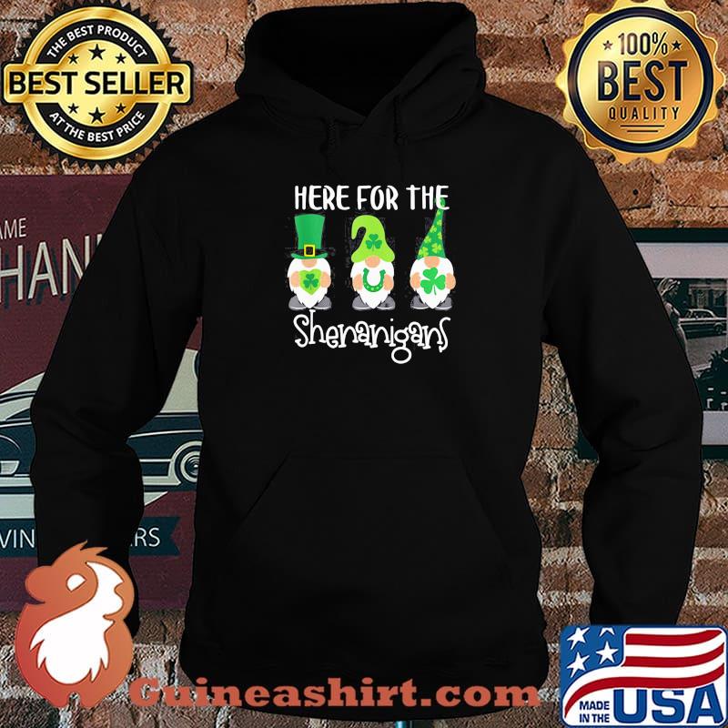 HERE FOR THE SHENANIGANS ST PATRICKS DAY GNOMES SHIRT Hoodie