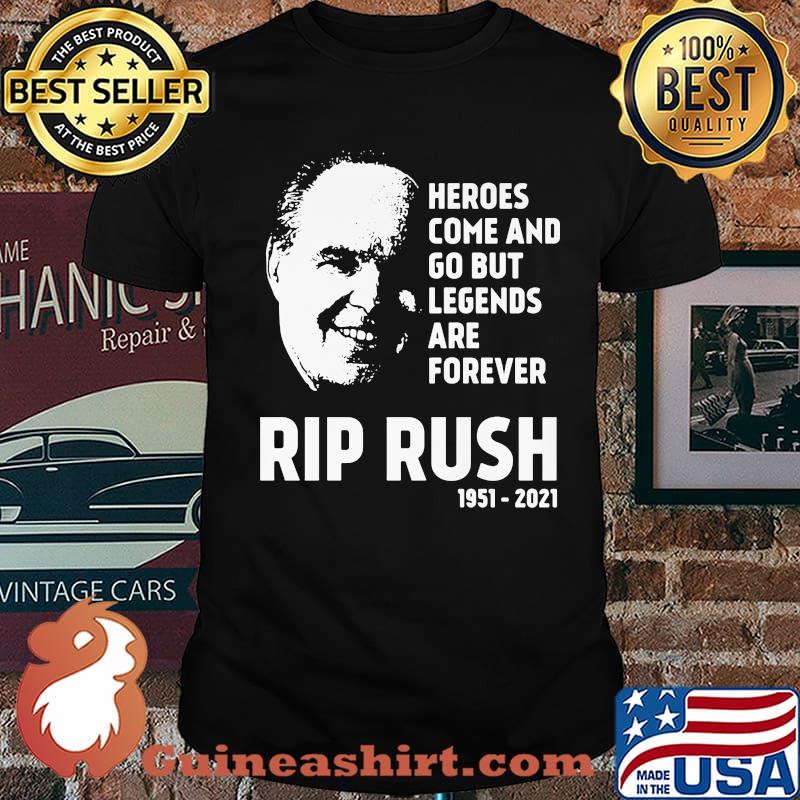 Heroes Come And Go But Legends Are Forever Rip Rush 1951 2021 Shirt