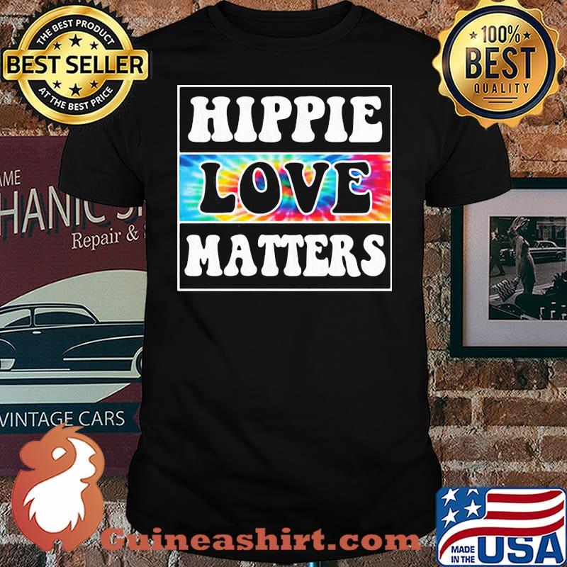 HIPPIE AND LOVE MATTERS SHIRT