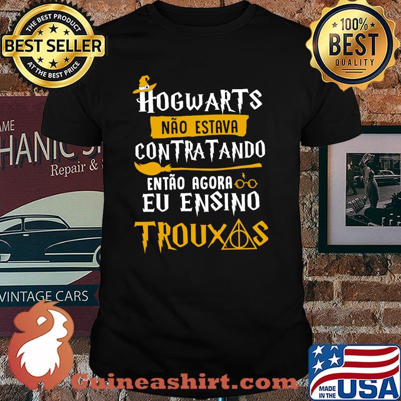 Hogwarts Contratando Eu Ensino Trouxas Shirt