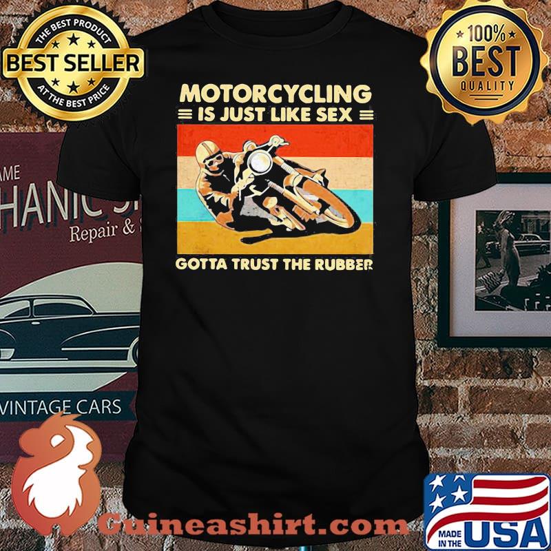 HONEY MOTORCYCLING IS JUST LIKE SEX GOTTA TRUST THE RUBBER VINTAGE SHIRT