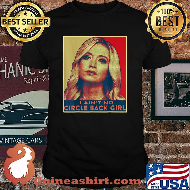 I Ain't No Circle Back Girl Kayleigh Mcenany Retro Shirt