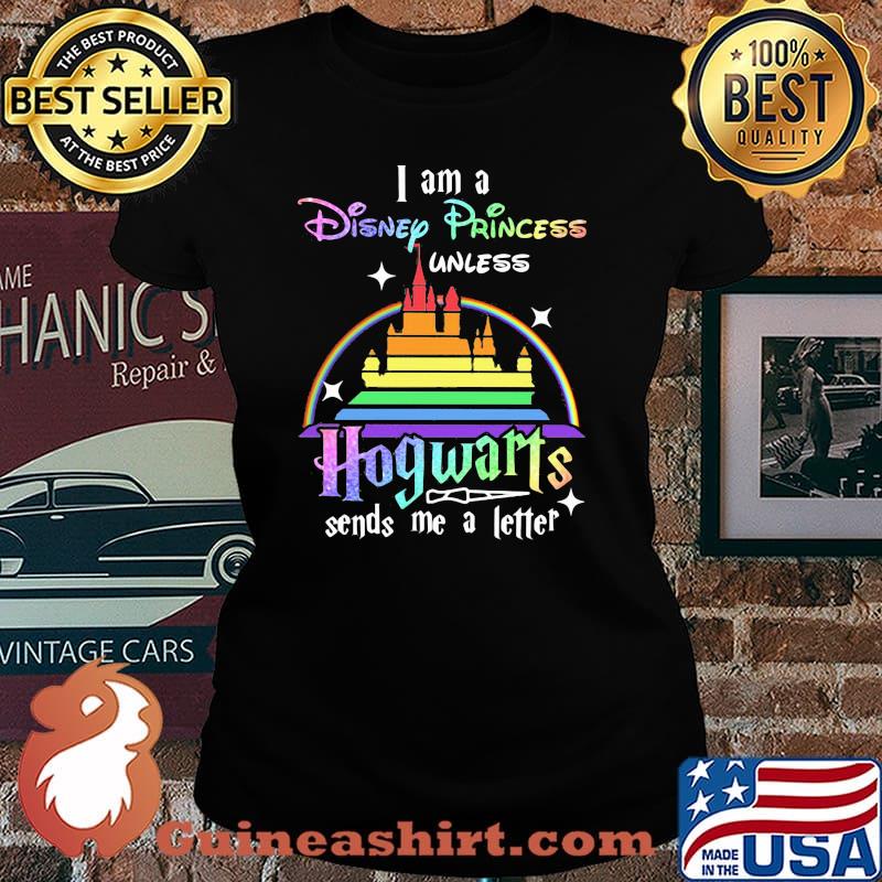 I Am A Disney Princess Unless Hogwarts Sends Me A Letter Rainbow Shirt Laides tee