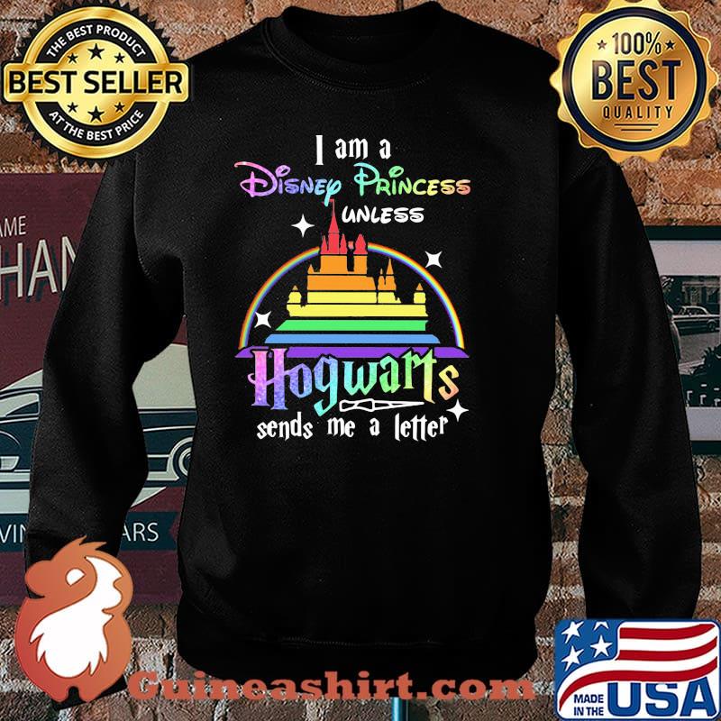 I Am A Disney Princess Unless Hogwarts Sends Me A Letter Rainbow Shirt Sweater