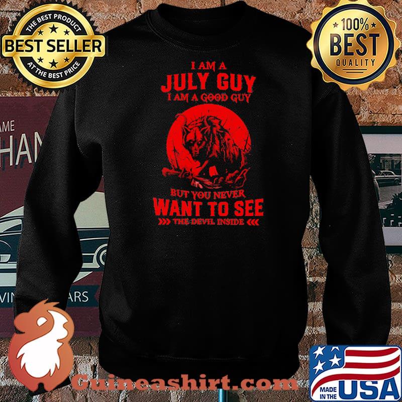 I Am A July Guy I Am A Good Guy But You Never Want To See The Devil Inside Moon Blood Wolves Shirt Sweater