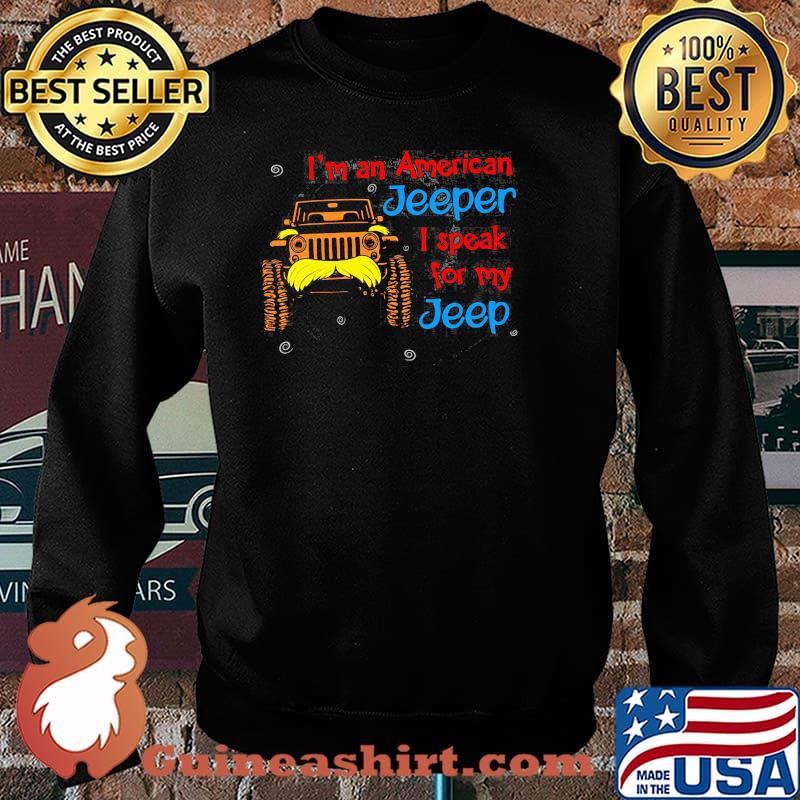 I Am An American Jeeper I Speak For Jeep Truck Shirt Sweater