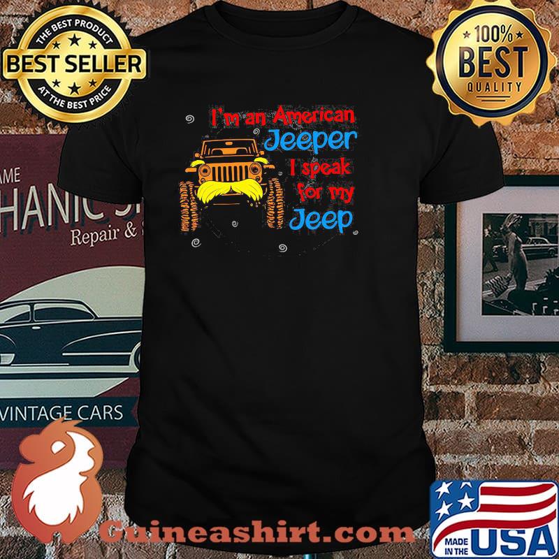 I Am An American Jeeper I Speak For Jeep Truck Shirt