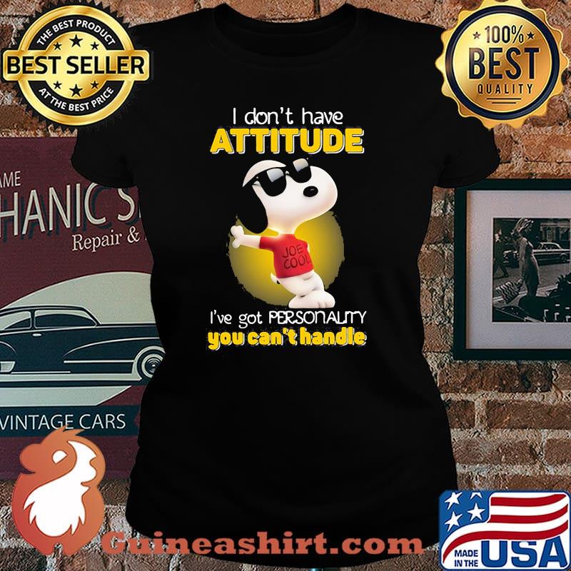 I Don’t Have Attitude Have Got Personality You Can’t Handle Snoopy Shirt Laides tee