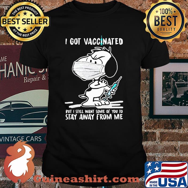 I Got Vaccinated Put I Still Want Some Of You To Stay Away From Me Snoopy Wear Mask Corona Virus Shirt