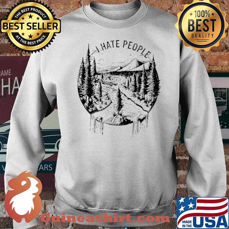 I hate people ts Sweater
