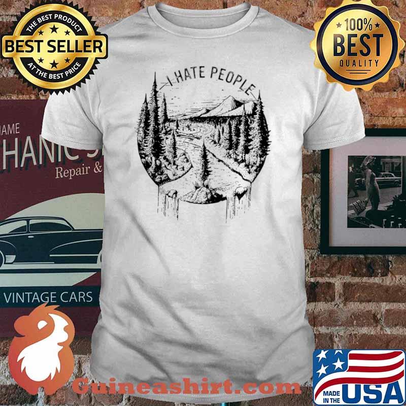 I hate people tshirt