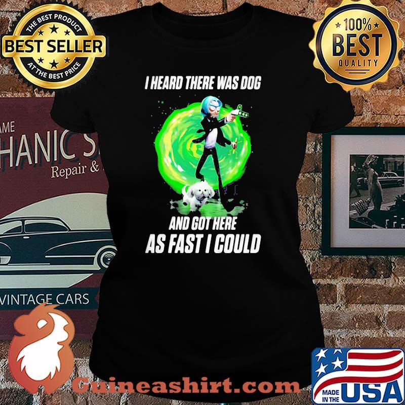 I Heard There Were Dogs And Got Here As Fast As I Could Shirt Laides tee
