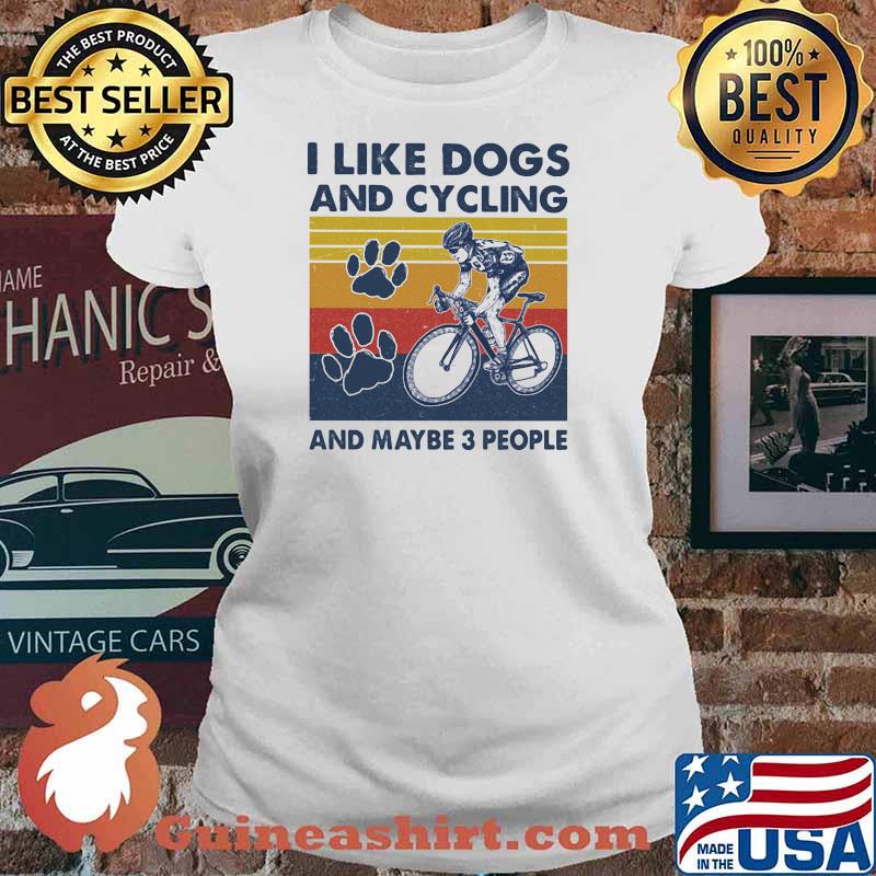 I Like Dogs And Cycling And Maybe 3 People Vintage Shirt Ladies tee