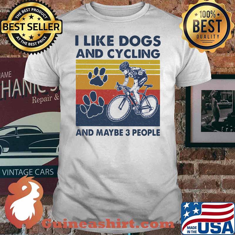 I Like Dogs And Cycling And Maybe 3 People Vintage Shirt