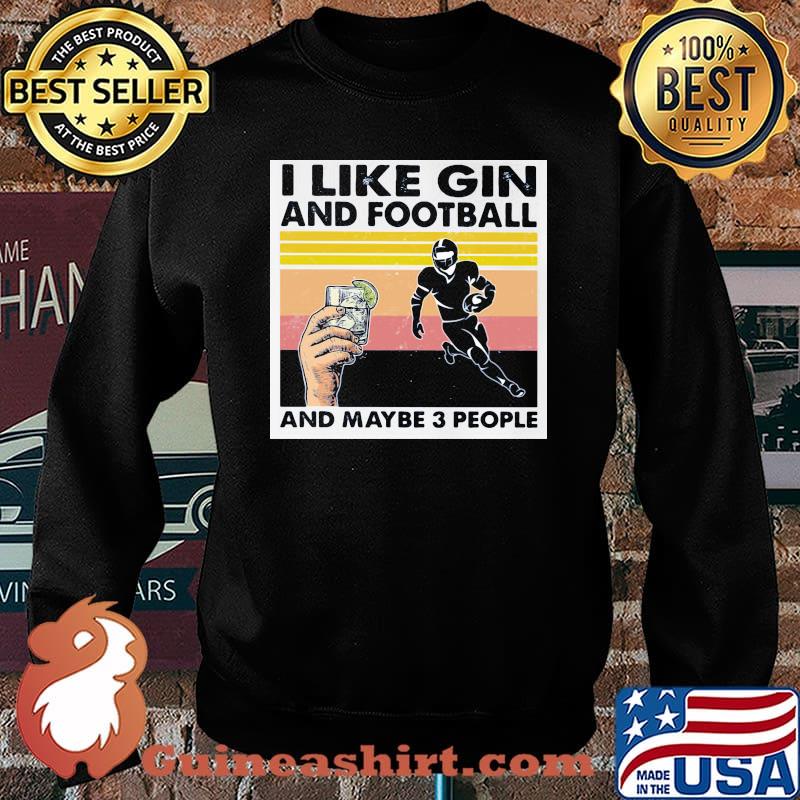 I Like Gin And Football And Maybe Three People Vintage Shirt Sweater