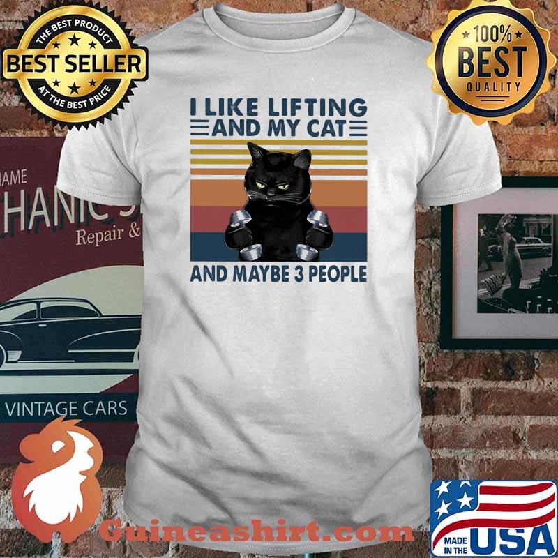 I Like Lifting And My Cat And Maybe Three People Black Cat Vintage Shirt