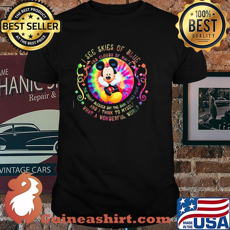 I See Skies Of Blue And Clouds Of White And I Think To Myself What A Wonderful World Mickey Mouse Hippie Shirt