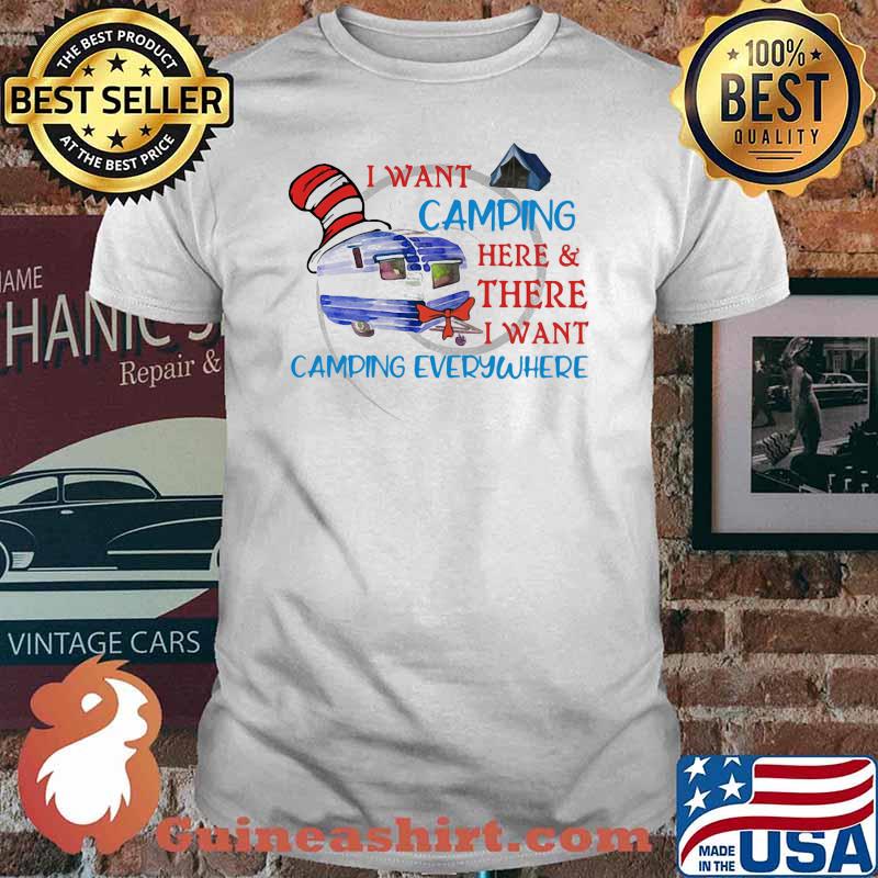 I Want Camping Here Or There I Want Skull Everywhere Dr Seuss Shirt
