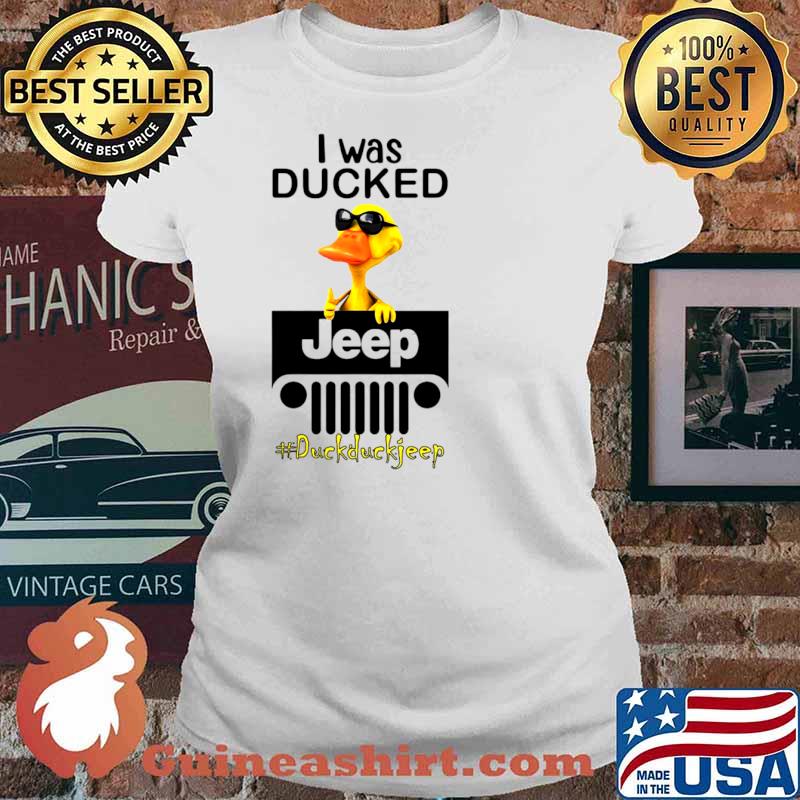 I Was Ducked Jeep Duck Duck Jeep Shirt Ladies tee