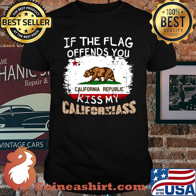 If The Flag Offends You California Republic Kiss My Californiass shirt