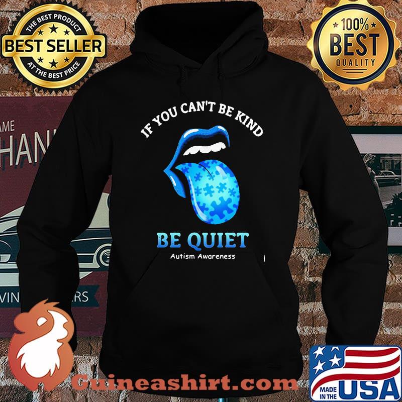 If You Can’t Be Kind Be Quiet Autism Awarenees Lip Blue Shirt Hoodie