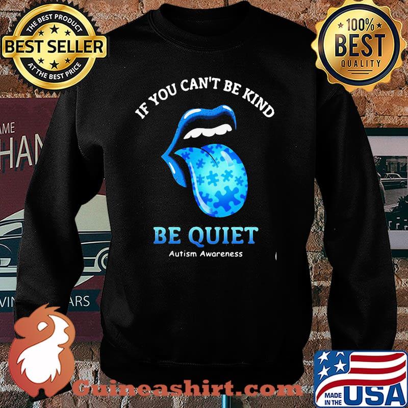 If You Can’t Be Kind Be Quiet Autism Awarenees Lip Blue Shirt Sweater