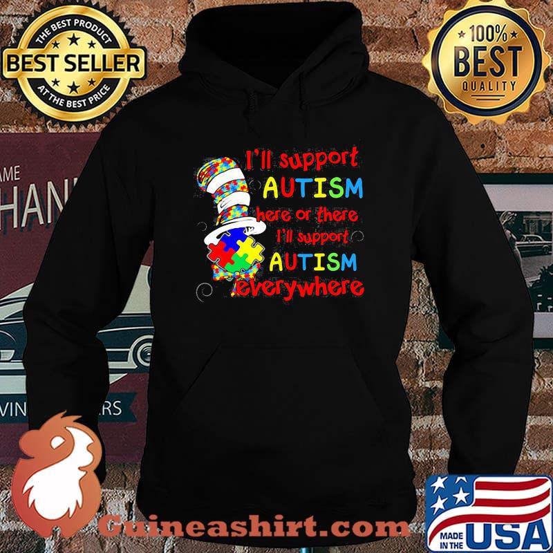 I’ll Support Autism Here Or There Everywhere Dr Seuss Shirt Hoodie