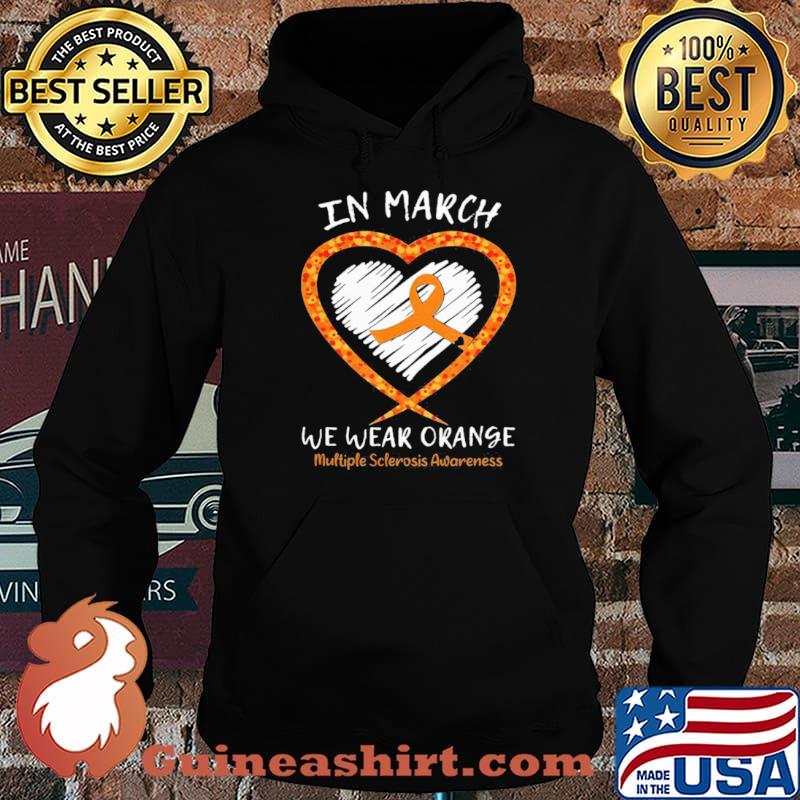I’m March We Wear Orange Multiple Sclerosis Awareness Shirt Hoodie