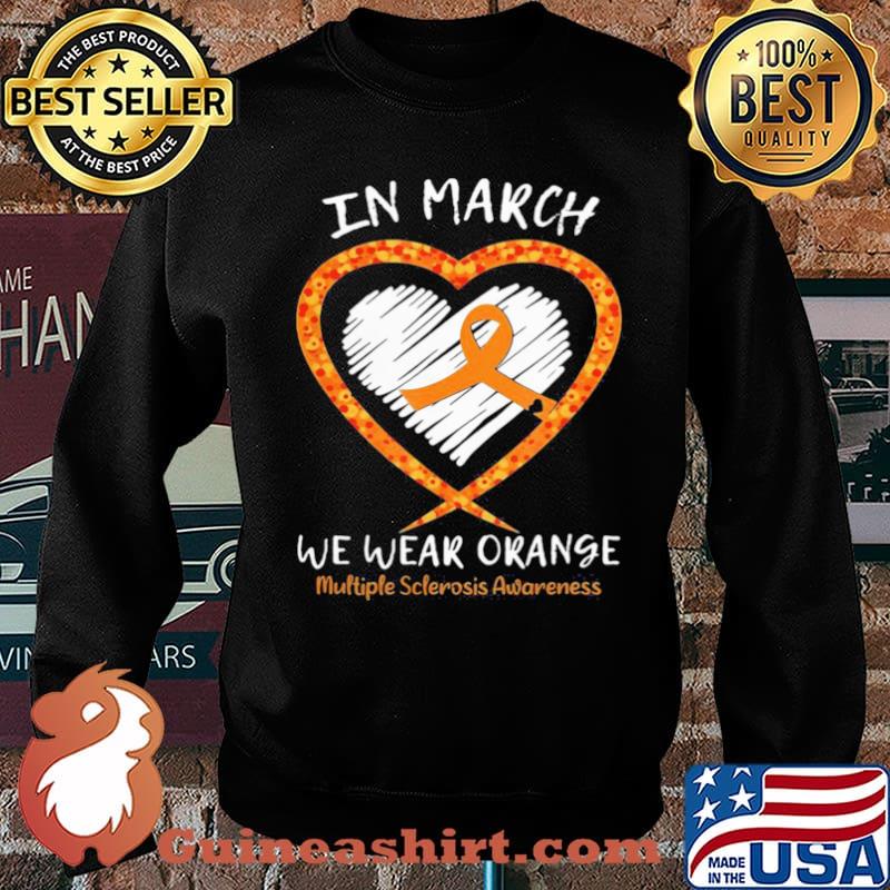 I’m March We Wear Orange Multiple Sclerosis Awareness Shirt Sweater