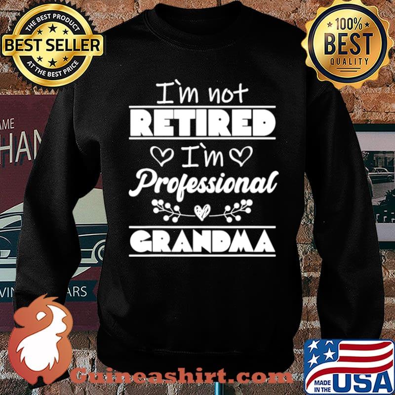 I’m Not Retired I’m Professional Grandma Sweater