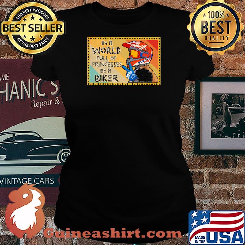 In A World Full Of Princesses Be A Biker Shirt Laides tee