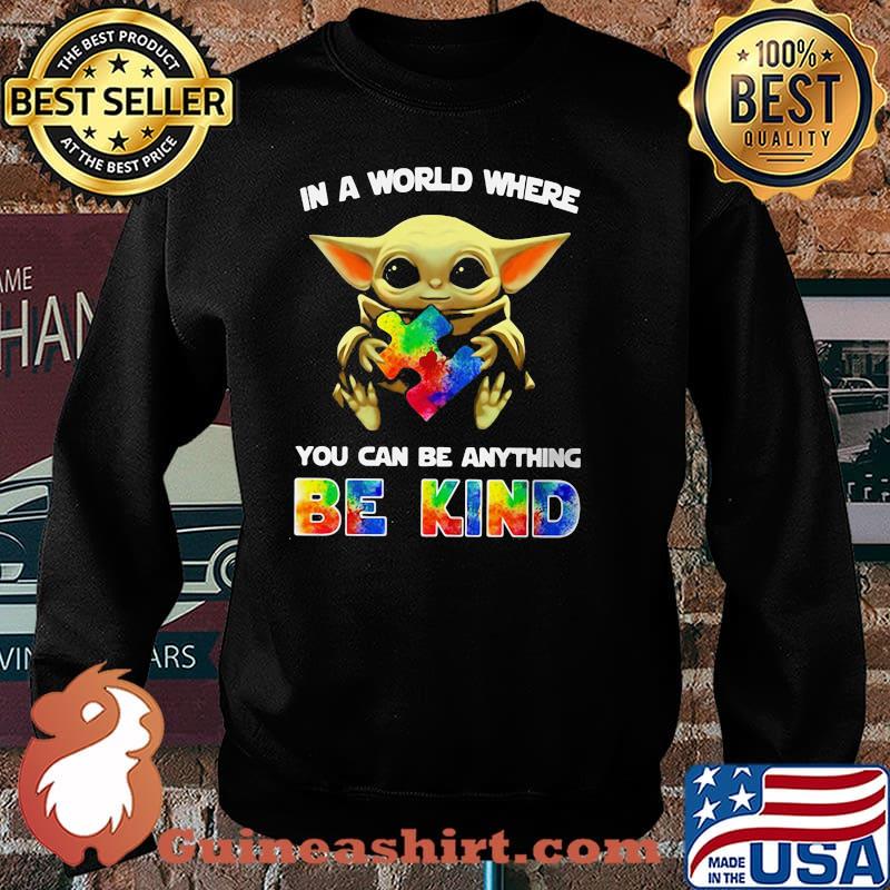 In A World Where You Can Be Anything Be Kind Baby Yoda Autism Shirt Sweater
