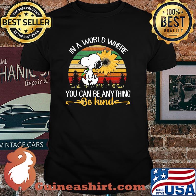 In A World Where You Can Be Anything Be Kind Snoopy Holding Sunflower Vintage Shirt
