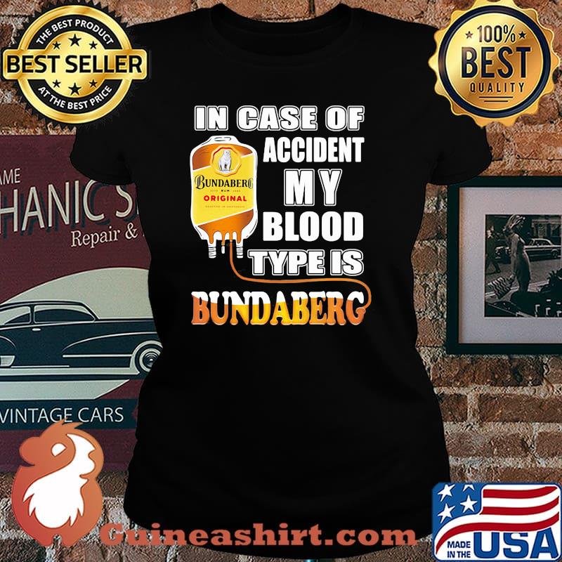 In Case Of Accident My Blood Type Is Bundaberg Shirt Laides tee