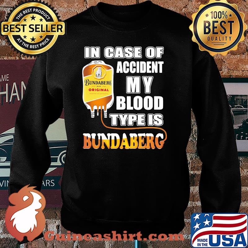 In Case Of Accident My Blood Type Is Bundaberg Shirt Sweater
