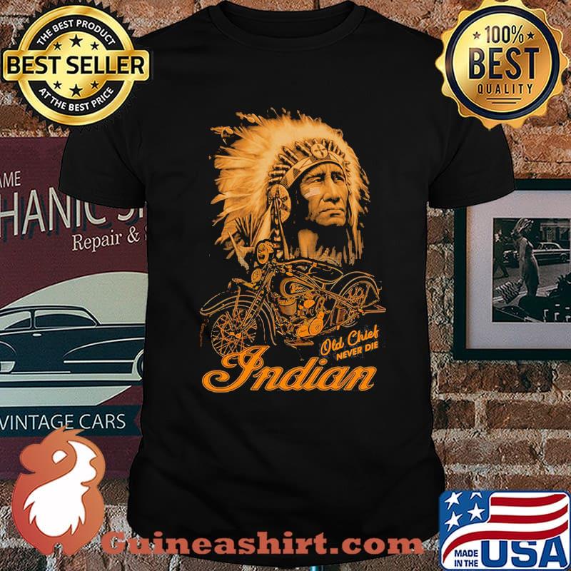 Indian Motorcycle American Nation Old Chief Never Die Shirt