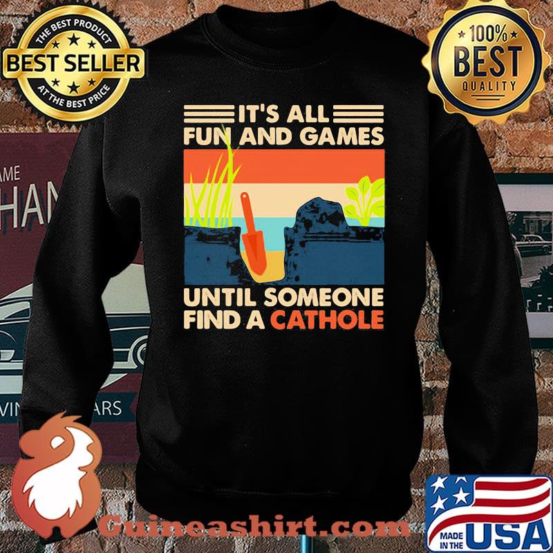 It's All Fun And Games Until Someone Find A Cathole Vintage Shirt Sweater