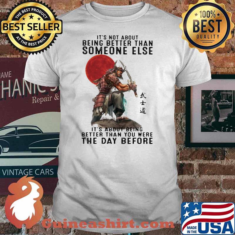 It's Not About Being Better Than Someone Else It's About Being Better Than You Were The Day Before Samurai Blood Moon Shirt
