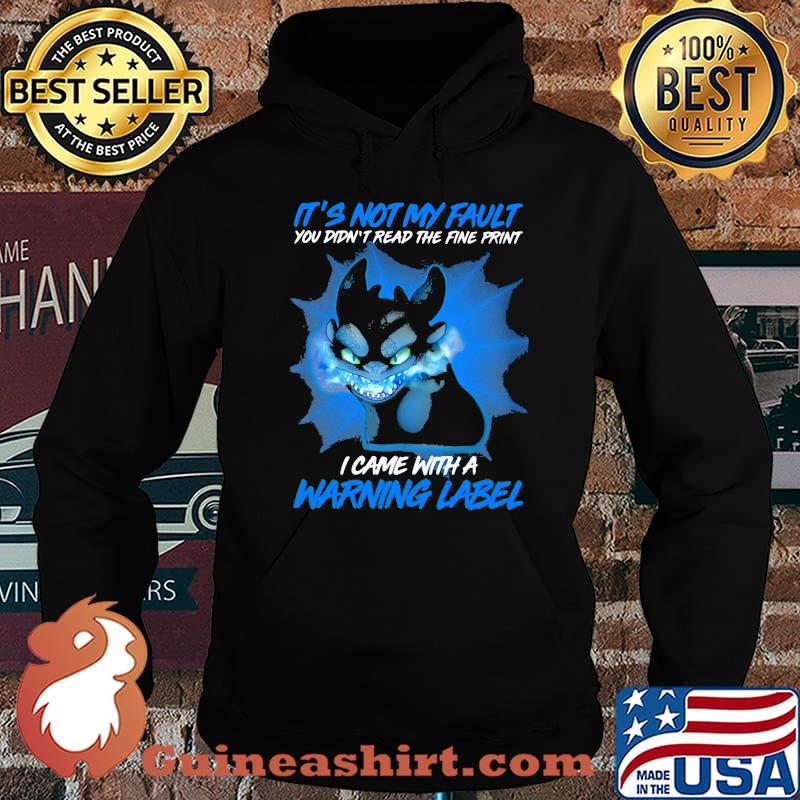 It’s Not My Fault You Didn’t Read The Fine Print I Came With A Warning Label Toothless Shirt Hoodie