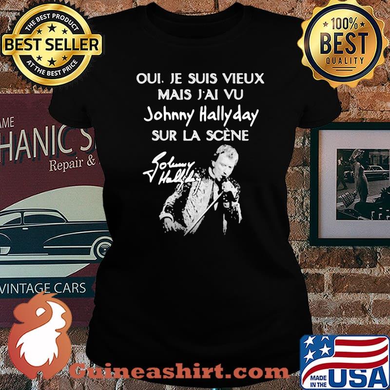 Je Suis Vieux Mais Vu Johnny Hallyday Sur La Scene Shirt Laides tee