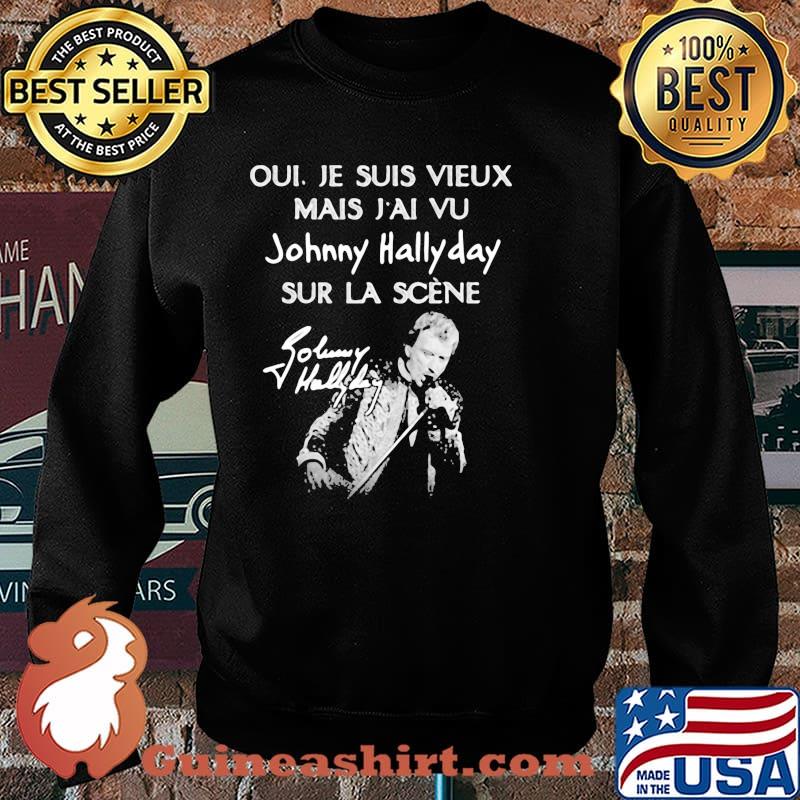 Je Suis Vieux Mais Vu Johnny Hallyday Sur La Scene Shirt Sweater