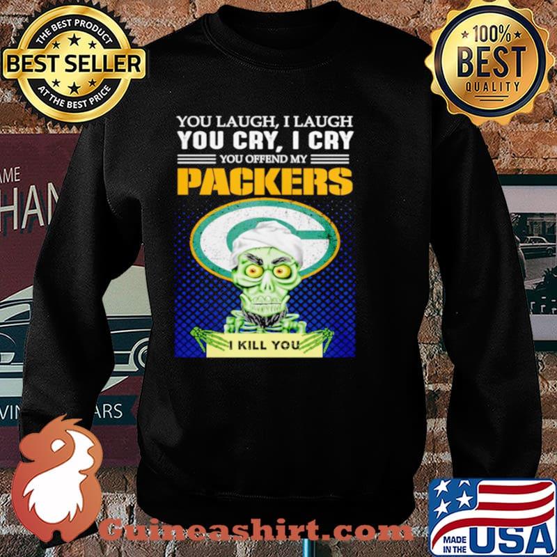 Jeff Dunham you laugh I laugh you offend my Green Bay Packers kill you Sweater