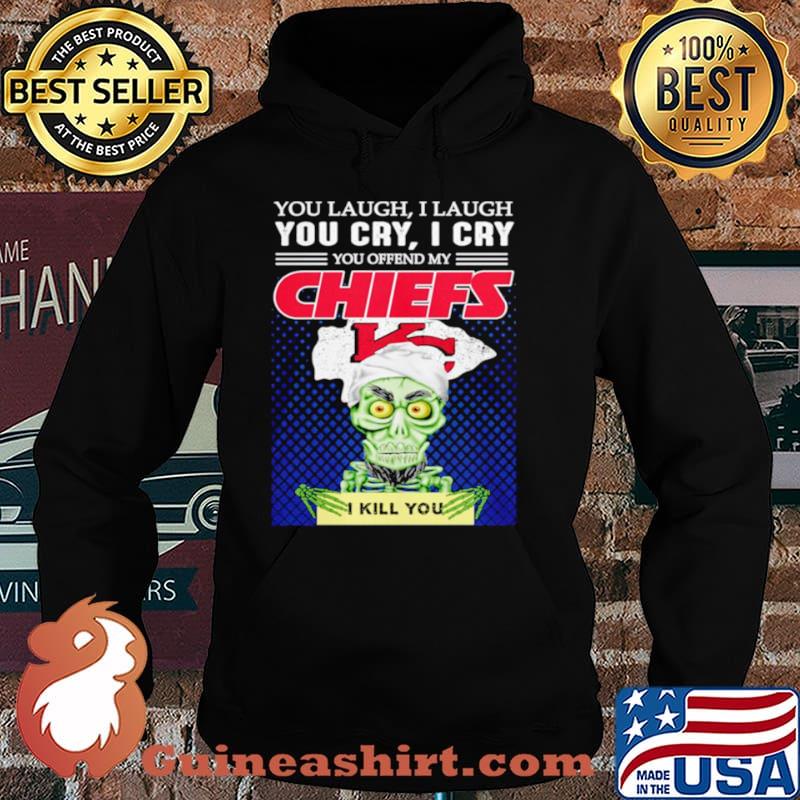 Jeff Dunham you laugh I laugh you offend my Kansas City Chiefs kill you Hoodie
