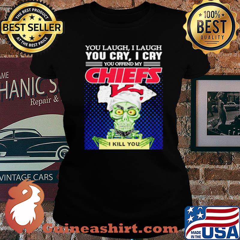 Jeff Dunham you laugh I laugh you offend my Kansas City Chiefs kill you Laides tee