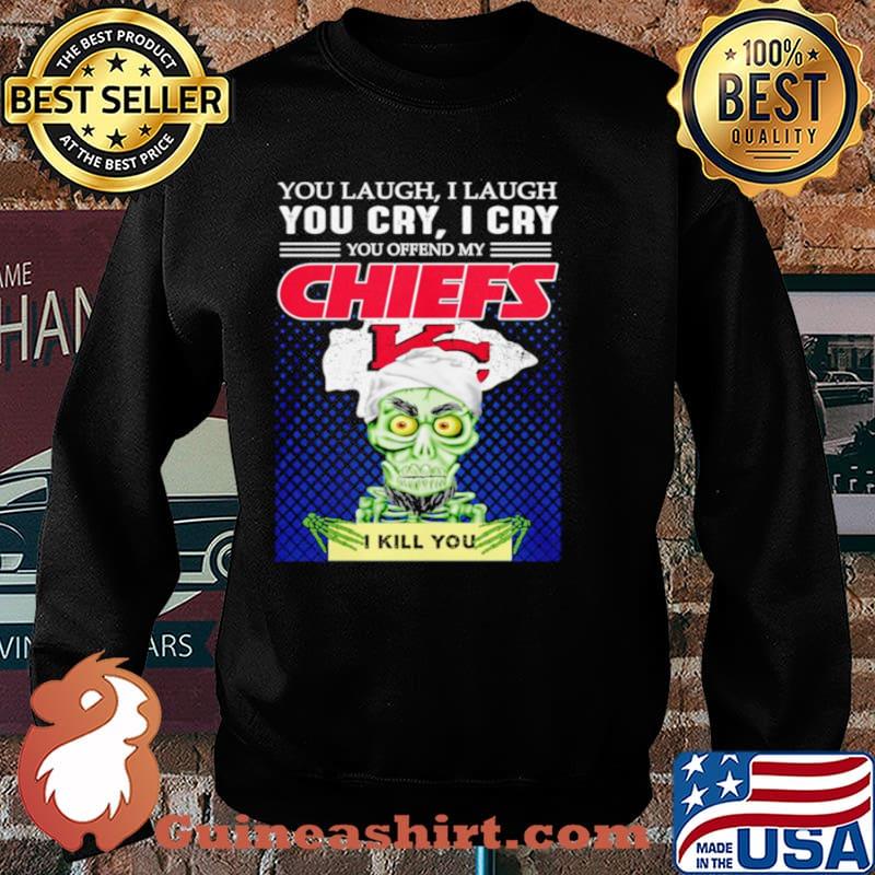 Jeff Dunham you laugh I laugh you offend my Kansas City Chiefs kill you Sweater