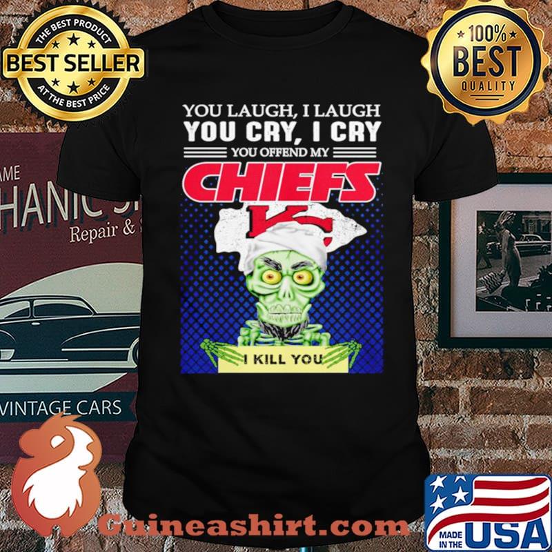 Jeff Dunham you laugh I laugh you offend my Kansas City Chiefs kill you shirt