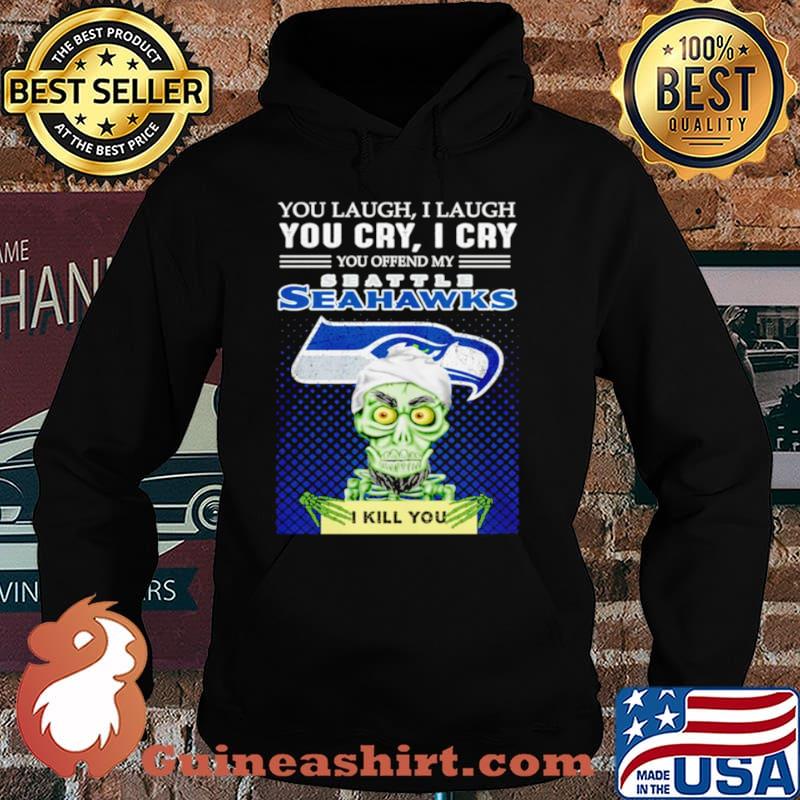Jeff Dunham you laugh I laugh you offend my Seattle Seahawks kill you Hoodie