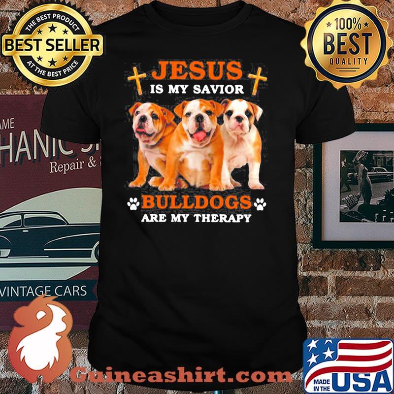 JESUS IS MY SAVIOR BULLDOGS ARE MY THERAPY SHIRT