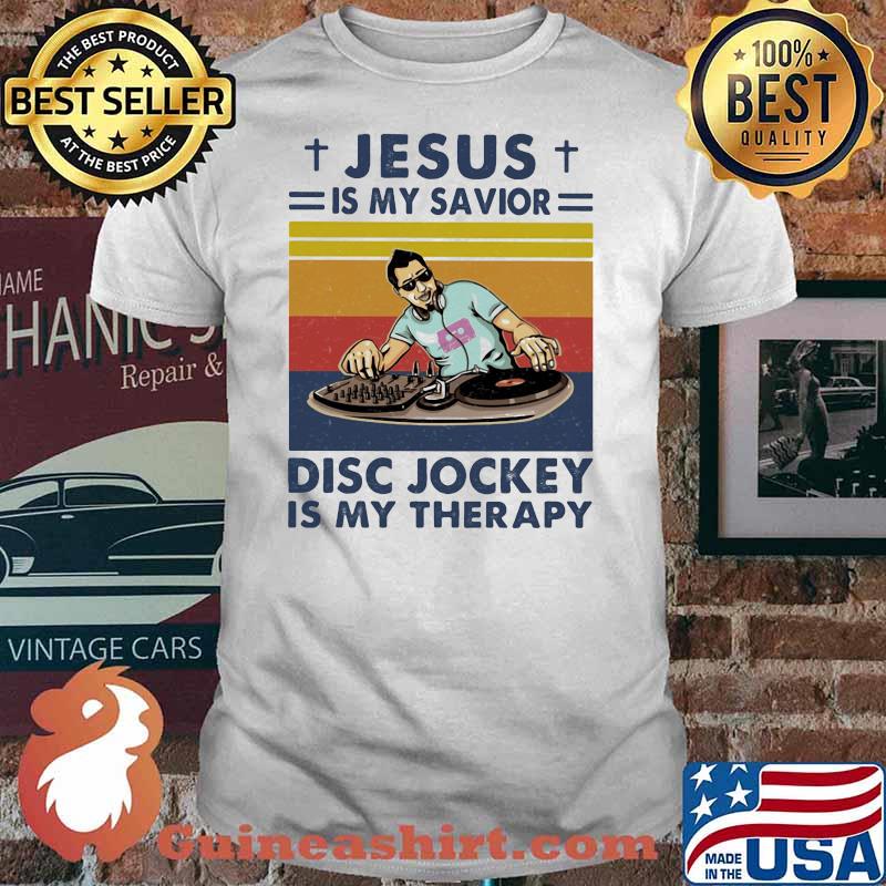 Jesus Is My Savior Disc Jockey Is My Therapy Vintage Shirt